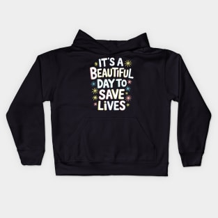 It's A Beautiful Day To Save Lives Nurs Kids Hoodie